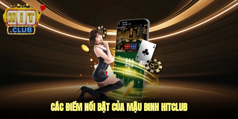 Các điểm nổi bật của mậu binh Hitclub