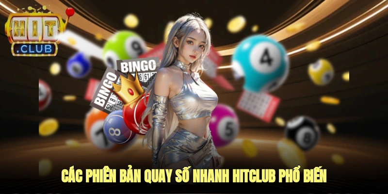 Các Phiên Bản Quay Số Nhanh Hitclub Phổ Biến