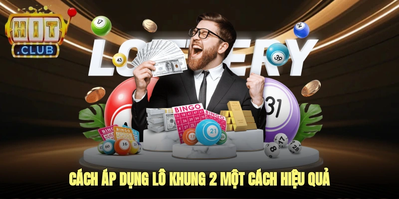 Cách áp dụng lô khung 2 một cách hiệu quả
