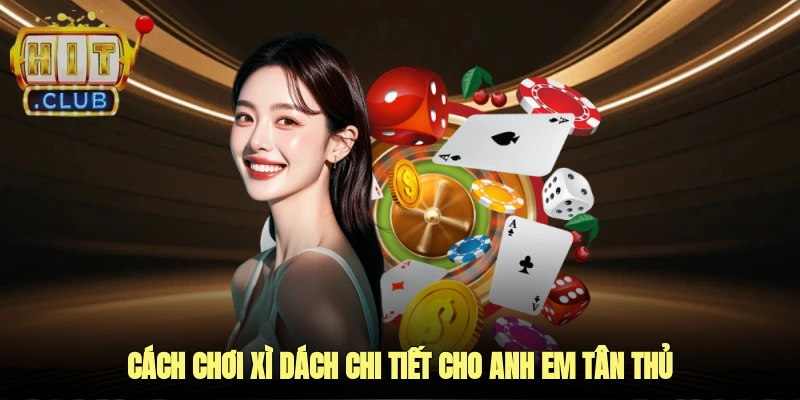 cách chơi xì dách hitclub