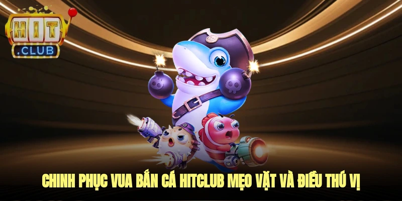 vua bắn cá hitclub