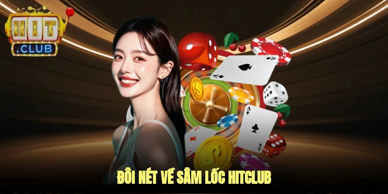 Đôi Nét Về Sâm Lốc Hitclub