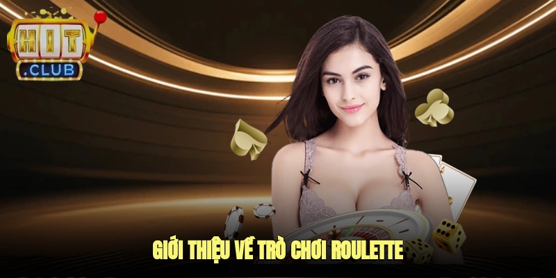 Giới Thiệu Về Trò Chơi Roulette