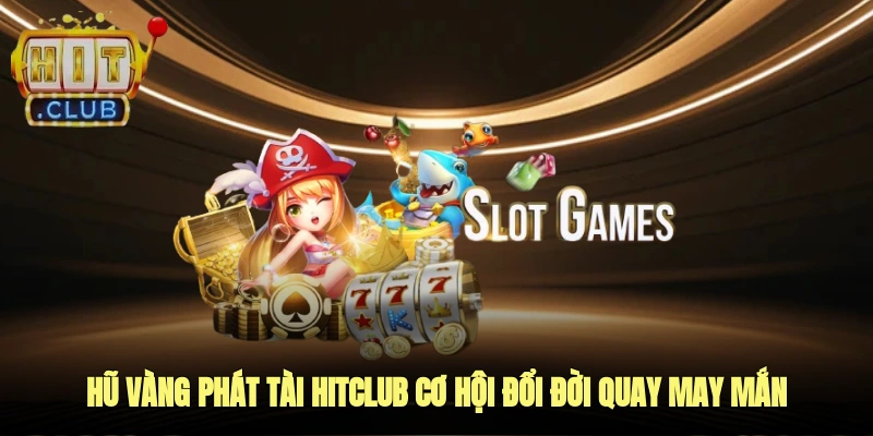 hũ vàng phát tài hitclub