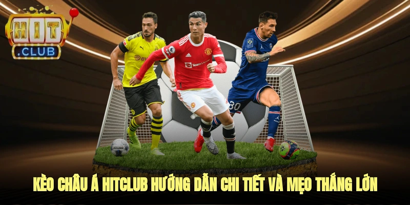 kèo châu á Hitclub