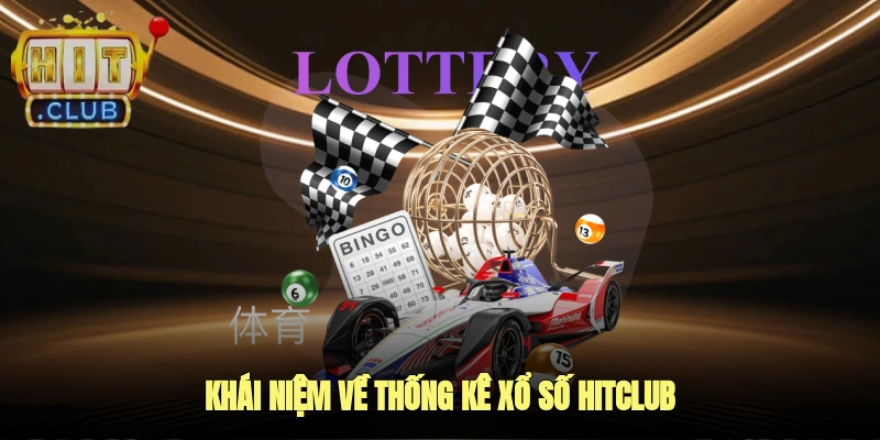 Khái Niệm Về Thống Kê Xổ Số Hitclub