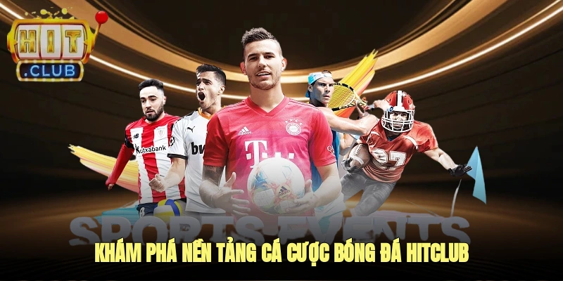 Khám phá nền tảng cá cược bóng đá Hitclub