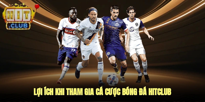 Lợi ích khi tham gia cá cược bóng đá Hitclub