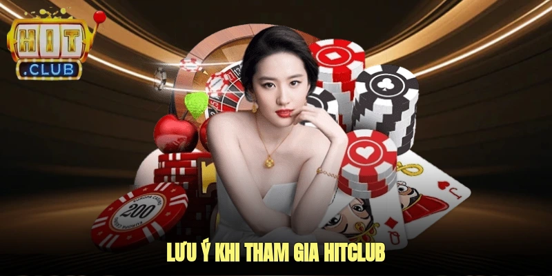 Lưu ý khi tham gia HITCLUB