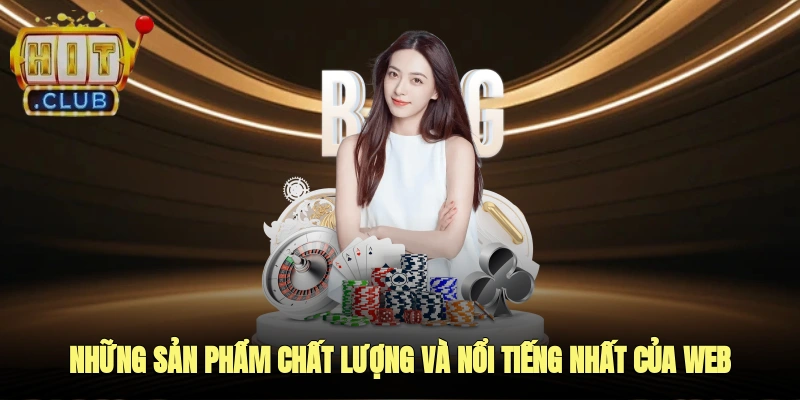 Những sản phẩm chất lượng và nổi tiếng nhất của trang web