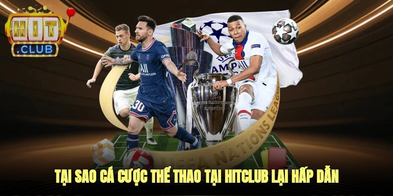 Tại Sao Cá Cược Thể Thao Tại Hitclub Lại Hấp Dẫn?
