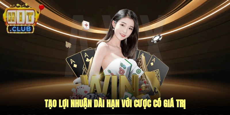 Tạo lợi nhuận dài hạn với cược có giá trị