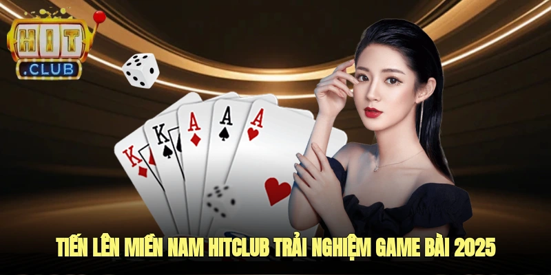 tiến lên miền nam hitclub