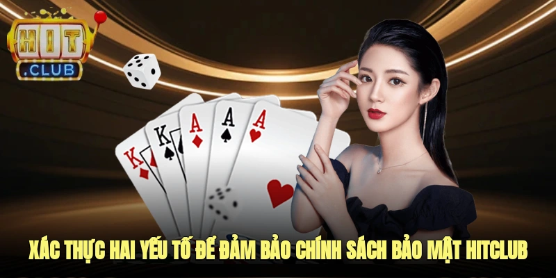 Xác thực hai yếu tố để đảm bảo chính sách bảo mật HITCLUB được thực hiện tuyệt đối